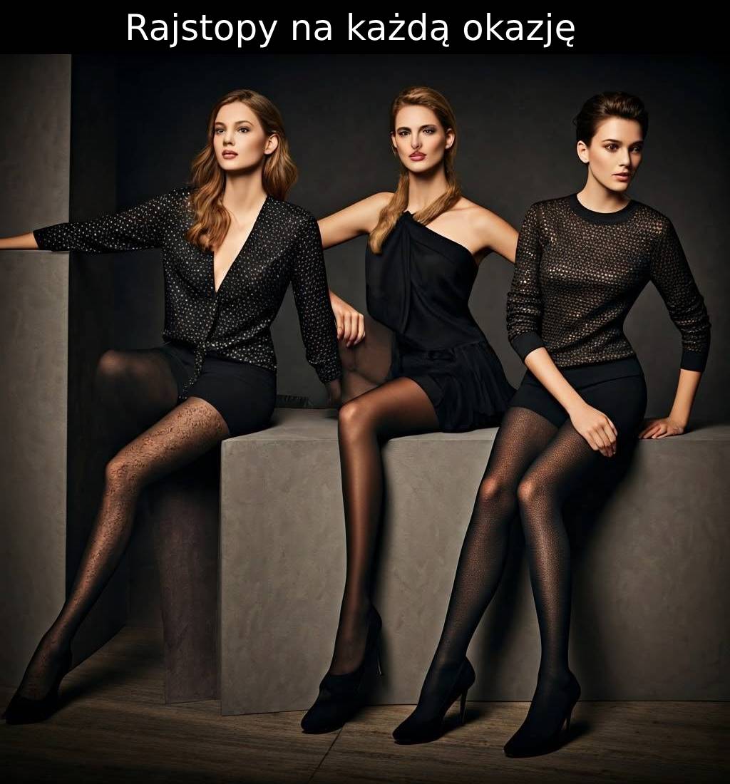 Rajstopy na każdą okazję